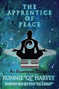 The Apprentice of Peace: An Uncommon Dialogue (Paperback)