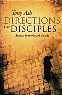 Directions for Disciples: Studies in the Gospel of Luke (Paperback)