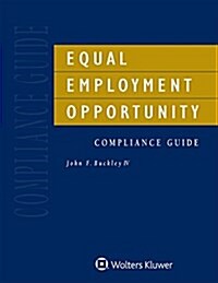 Equal Employment Opportunity Compliance Guide: 2018 Edition (Paperback)