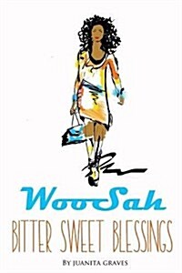 Woosah - Bitter Sweet Blessings (Paperback)