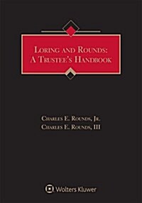 Loring and Rounds: A Trustees Handbook: 2018 Edition (Paperback)