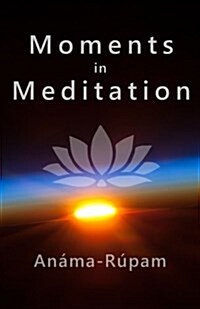 Moments in Meditation: Illuminate Your Essential Self (Paperback)