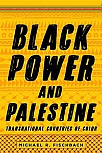 Black Power and Palestine: Transnational Countries of Color (Hardcover)