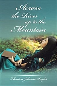 Across the River Up to the Mountain (Paperback)
