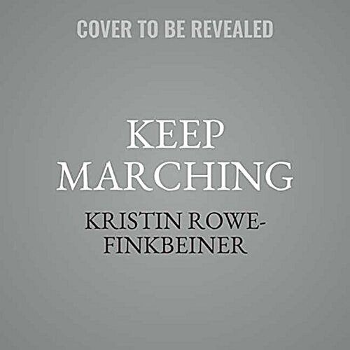 Keep Marching: How Every Woman Can Take Action and Change Our World (Audio CD)