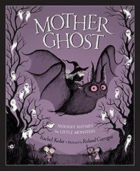 Mother Ghost: Nursery Rhymes for Little Monsters (Hardcover)