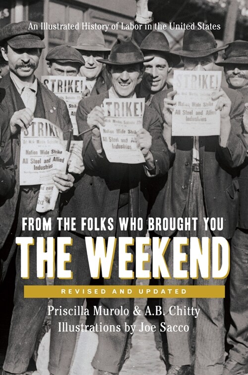 From the Folks Who Brought You the Weekend: An Illustrated History of Labor in the United States (Paperback)