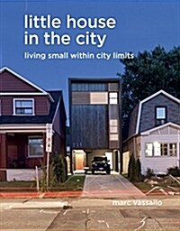 Little House in the City: Living Small Within City Limits (Hardcover)