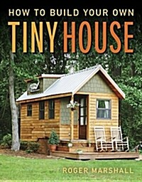 How to Build Your Own Tiny House (Paperback)