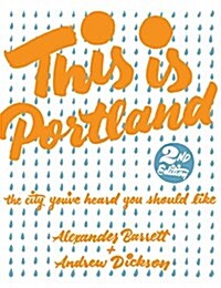 This Is Portland: The City Youve Heard You Should Like (Paperback, 2)