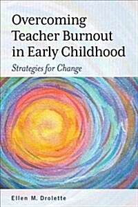 Overcoming Teacher Burnout in Early Childhood: Strategies for Change (Paperback)