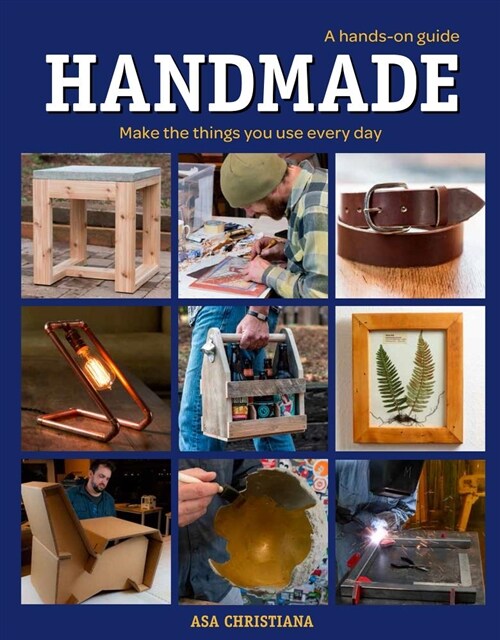 Handmade: A Hands-On Guide: Make the Things You Use Every Day (Paperback)