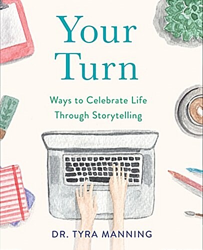 Your Turn: Ways to Celebrate Life Through Storytelling (Paperback)