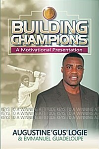 Building Champions: A Motivational Presentation (Paperback, Revised)