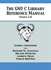 The Gnu C Library Reference Manual Version 2.26 (Hardcover)