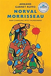 Norval Morrisseau: Man Changing Into Thunderbird (Paperback)