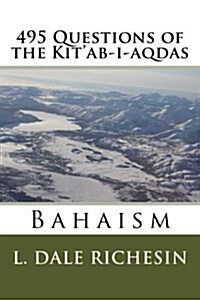 495 Questions of the Kitab-I-Aqdas (Paperback)