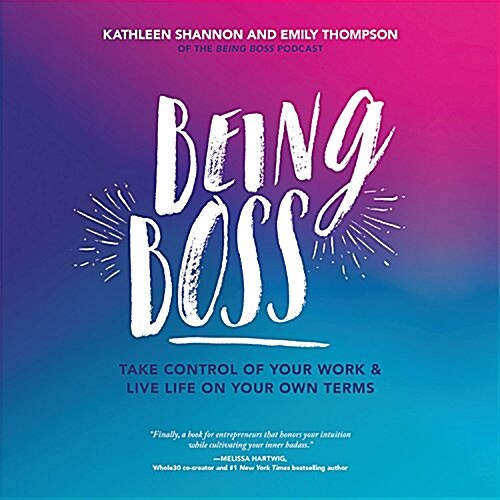 Being Boss: Take Control of Your Work and Live Life on Your Own Terms (Audio CD)
