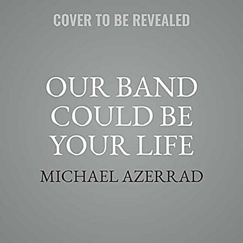 Our Band Could Be Your Life: Scenes from the American Indie Underground, 1981-1991 (Audio CD)