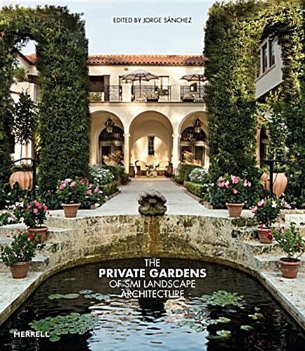 The Private Gardens of SMI Landscape Architecture (Hardcover)