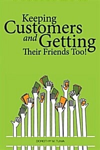Keeping Customers: And Getting Their Friends Too! (Paperback)