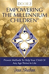 Door 2 - Empowering the Millennium Children: Proven Methods to Help Your Child of Any Age Thrive in Life (Paperback)