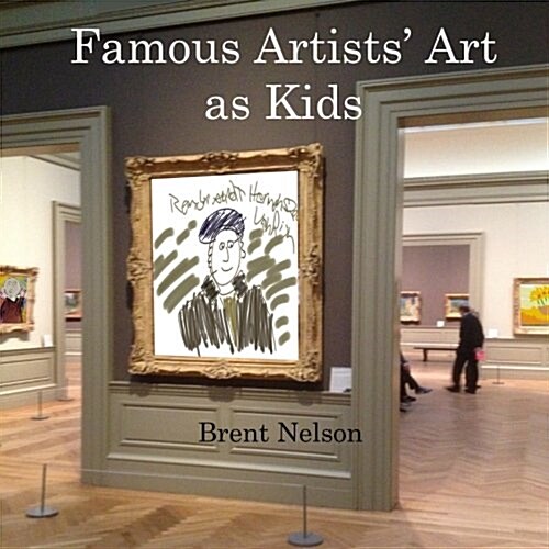 Famous Artists Art as Kids (Paperback)