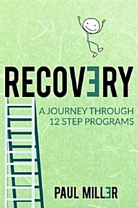 Recovery: A Journey Through 12 Step Programs (Paperback)