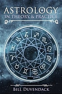 Astrology in Theory & Practice (Paperback)