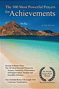 Prayer the 100 Most Powerful Prayers for Achievements - With 6 Bonus Books to Pray for Success, Generosity, Perseverance, Self Improvement, Paradise & (Paperback)