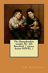 The Hampdenshire wonder. By: J.D. Beresford. / science fiction NOVEL / (Paperback)