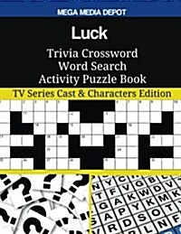 Luck Trivia Crossword Word Search Activity Puzzle Book: TV Series Cast & Characters Edition (Paperback)