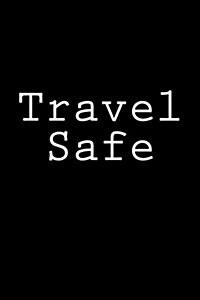 Travel Safe: Notebook, 150 Lined Pages, Softcover, 6 X 9 (Paperback)