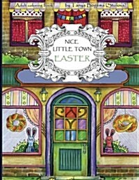 Nice Little Town Easter: Adult Coloring Book (Coloring Pages for Relaxation, Stress Relieving Coloring Book) (Paperback)