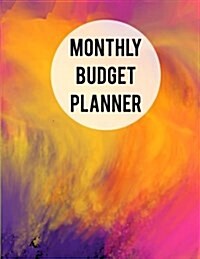 Monthly Budget Planner: Budget Planning, Financial Planning Journal, Monthly Expense Tracker and Organizer (Bill Tracker, Expense Tracker, Hom (Paperback)