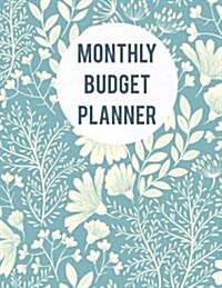 Monthly Budget Planner: Budget Planning, Weekly Expense Tracker Bill Organizer Notebook Business Money Personal Finance Journal Planning Workb (Paperback)