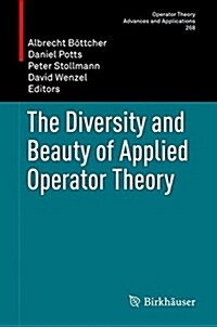 The Diversity and Beauty of Applied Operator Theory (Hardcover, 2018)