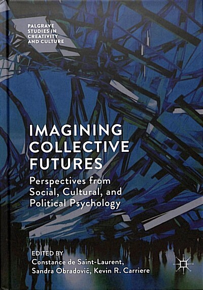 Imagining Collective Futures: Perspectives from Social, Cultural and Political Psychology (Hardcover, 2018)