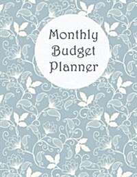 Monthly Budget Planner: Budget Planning, Weekly Expense Tracker Bill Organizer Notebook Business Money Personal Finance Journal Planning Workb (Paperback)