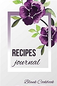 Recipes Journal: Blank Cookbook: Recipe Cookbook, 6 X 9, 104 Pages (Paperback)