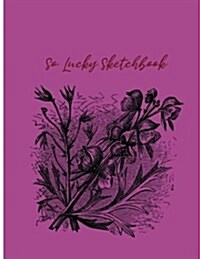 So Lucky Sketchbook: Sketchbook for All: Large 8.5 X 11 Blank, Unlined, 100 Pages (Paperback)