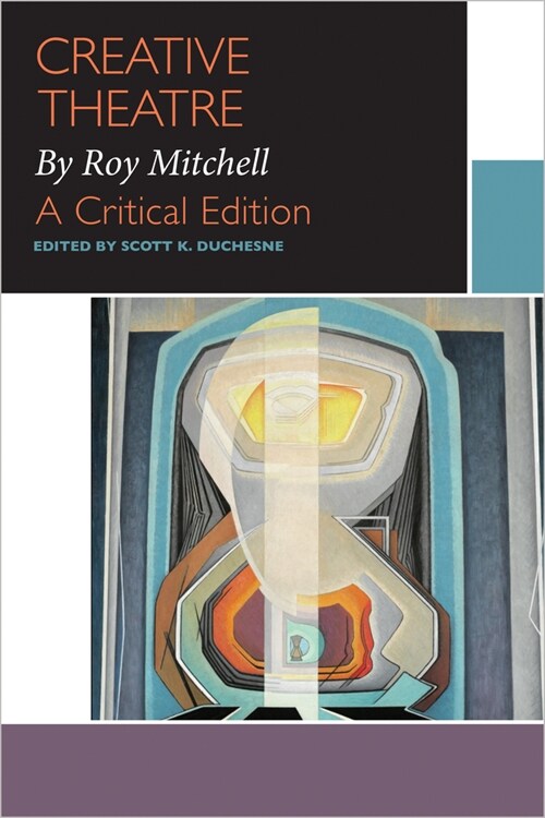 Creative Theatre, by Roy Mitchell: A Critical Edition (Paperback)