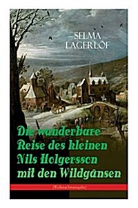 Die Wunderbare Reise Des Kleinen Nils Holgersson Mit Den Wildg?sen (Weihnachtsausgabe): Kinderbuch-Klassiker (Paperback)