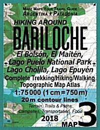 Hiking Around Bariloche Map 3 El Bolson, El Maiten, Lago Puelo National Park, Lago Cholila, Lago Epuyen Complete Trekking/Hiking/Walking Topographic M (Paperback)