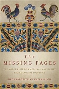 The Missing Pages: The Modern Life of a Medieval Manuscript, from Genocide to Justice (Hardcover)