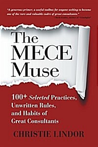 The Mece Muse: 100+ Selected Practices, Unwritten Rules, and Habits of Great Consultants (Paperback)