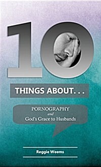 Ten Things About. . . Pornography: And Gods Grace to Husbands (Paperback)