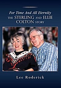 For Time and All Eternity: The Sterling and Ellie Colton Story (Hardcover)