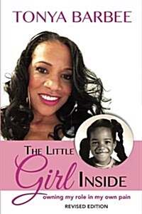 The Little Girl Inside: Owning My Role in My Own Pain (Paperback)