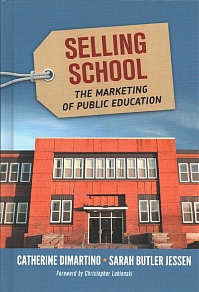 Selling School: The Marketing of Public Education (Hardcover)